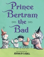 Prince Bertram the Bad by Arnold Lobel: New