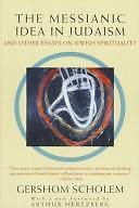 The Messianic Idea in Judaism: And Other Essays on Jewish Spirituality