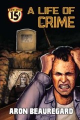 A Life of Crime by Aron Beauregard: New
