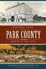 Historic Tales from Park County, Colorado, American Chronicles, Paperback
