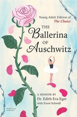 The Ballerina of Auschwitz: Young Adult Edition of the Choice by Eger: New