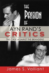 The Passion of Ayn Rand’s Critics: The Case Against the Brandens