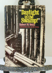 Daylight in the Swamp SIGNED FIRST Edtion Logging White Pine Lumber Jack Era HBD