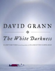 The White Darkness – Hardcover By Grann, David – GOOD