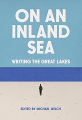 On an Inland Sea: Writing the Great Lakes Paperback by Welch, Michael