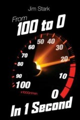 From 100 to 0 in 1 Second by Jim Stark (2017, Trade Paperback)