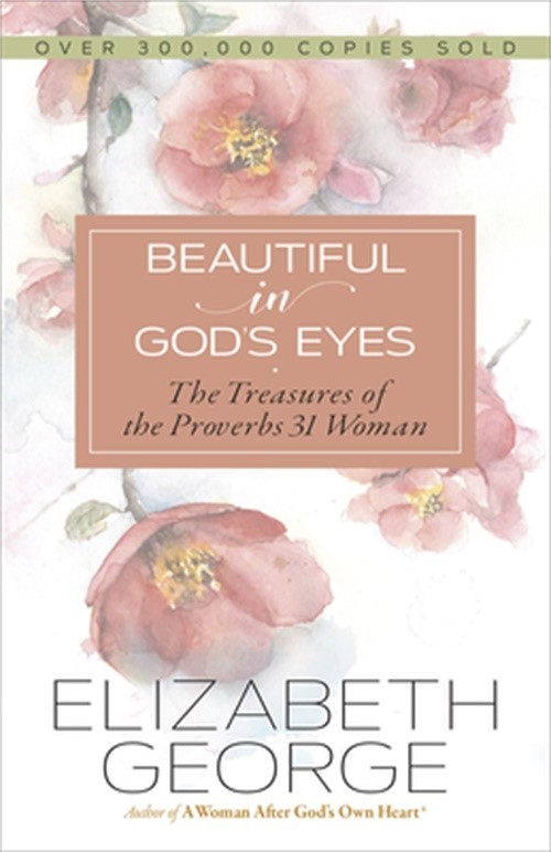 Beautiful in God’s Eyes: The Treasures of the Proverbs 31 Woman (Paperback or So