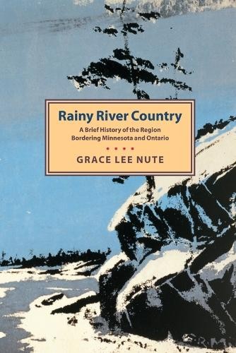 Grace Lee Nute Rainy River Country (Paperback)
