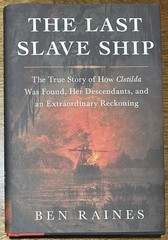 *SIGNED* The Last Slave Ship by Ben Raines 1st/ 1st 2022 Clotilda *New/ Unread*