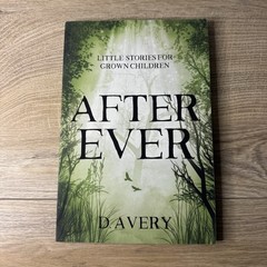 After Ever: Little Stories For Grown Children by D. Avery Signed by Author
