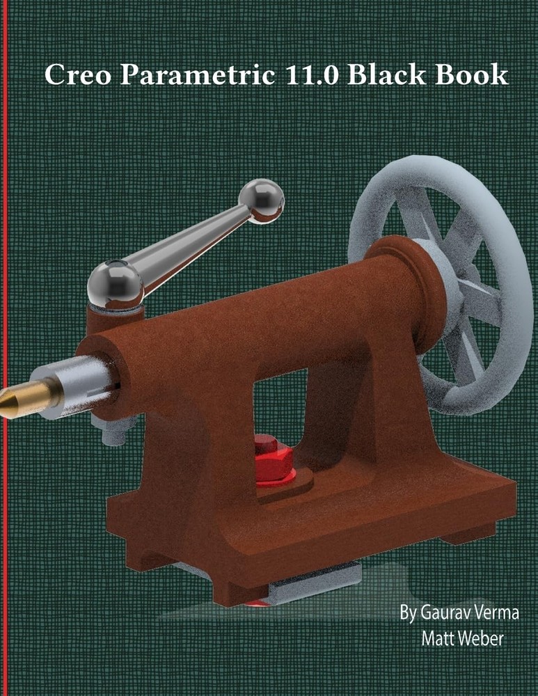 Gaurav Verma Matt Weber Creo Parametric 11.0 Black Book (Edition9) (Paperback)
