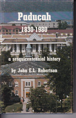 Paducah 1830-1980 (HB, 1980, 152 pages) by John E.L. Robertson (signed)