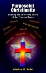 Purposeful Christianity: Sharing The Verve And Value Of The Prince Of Peace