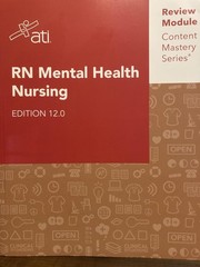 RN Mental Health Nursing Edition 12.0 ATI Review Module Content Mastery Seri…