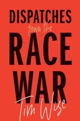 Dispatches from the Race War Paperback Tim Wise