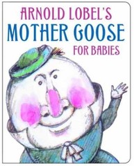 Arnold Lobel’s Mother Goose for Babies – Board book, by Lobel Arnold – Very Good