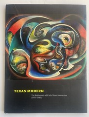 Texas Modern The Rediscovery of Early Texas Abstraction (1935-1965)