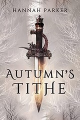Autumn’s Tithe: 1 (The Severed Realm…, Parker, Hannah