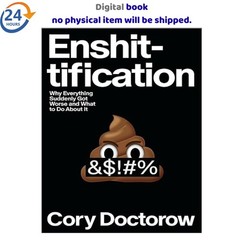 Enshittification: Why Everything Suddenly Got 2025 Cory Doctorow
