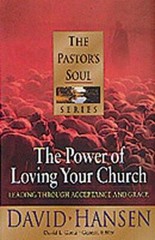 THE POWER OF LOVING YOUR CHURCH: LEADING THROUGH By David Hansen & David L.