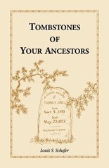 Tombstones of Your Ancestors by Louis S Schafer: New