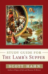 Scott Hahn’s Study Guide for The Lamb’ s Supper